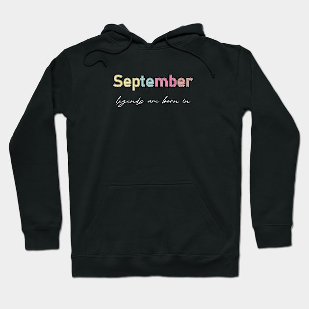 legends are born in september Hoodie by heisenbergart